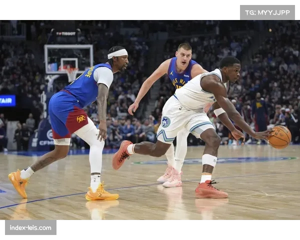 收官战前瞻:掘金与森林狼的西部头名之争,转换防守成焦点 收官战前瞻:掘金与森林狼的西部头名之争,转换防守成焦点